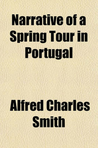 Cover of Narrative of a Spring Tour in Portugal