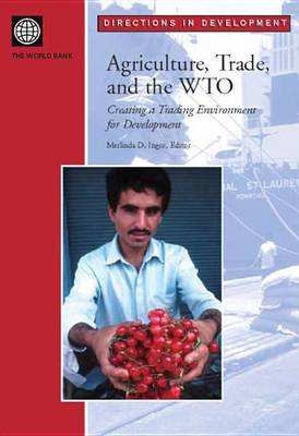 Book cover for Agriculture, Trade, and the Wto: Creating a Trading Environment for Development