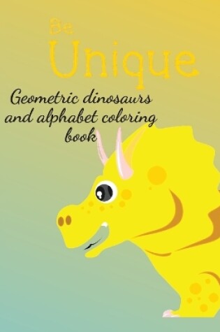 Cover of Geometric dinosaurs and alphabet coloring book