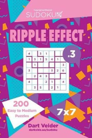 Cover of Sudoku Ripple Effect - 200 Easy to Medium Puzzles 7x7 (Volume 3)