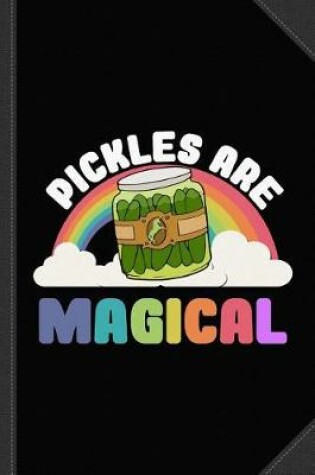 Cover of Pickles Are Magical Journal Notebook