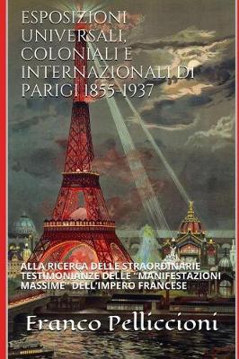 Cover of Esposizioni Universali, Coloniali E Internazionali Di Parigi 1855-1937