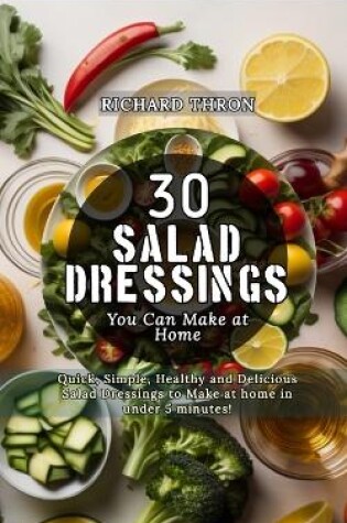 Cover of 30 Salad Dressings You Can Make at Home