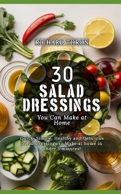 Book cover for 30 Salad Dressings You Can Make at Home