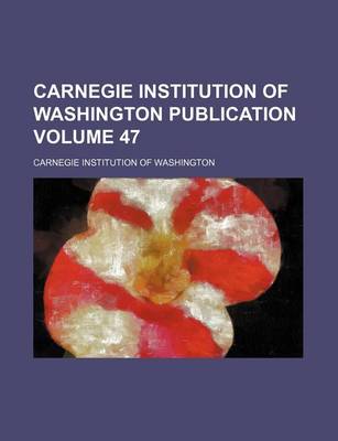 Book cover for Carnegie Institution of Washington Publication Volume 47