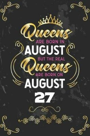 Cover of Queens Are Born In August But The Real Queens Are Born On August 27