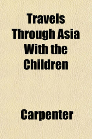 Cover of Travels Through Asia with the Children