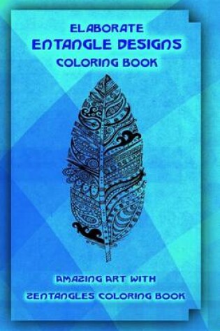 Cover of Elaborate Zentangle Designs Coloring Book