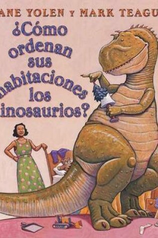 Cover of Como Ordenan Sus Habitaciones Los Dinosaurios?