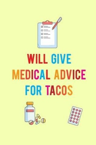 Cover of Will Give Medical Advice For Tacos