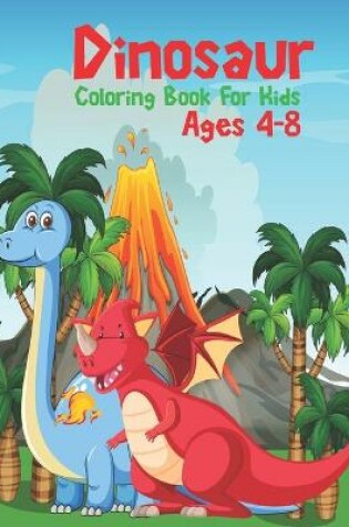 Cover of Dinosaur Coloring Book For Kids Ages 4-8