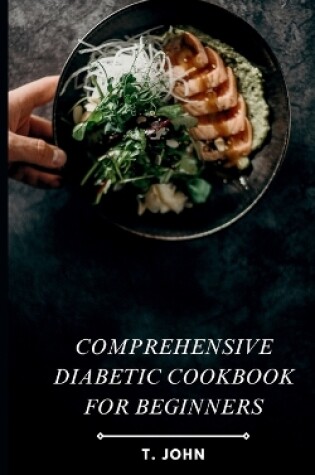 Cover of Comprehensive Diabetic Cookbook for Beginners