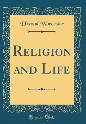 Book cover for Religion and Life (Classic Reprint)