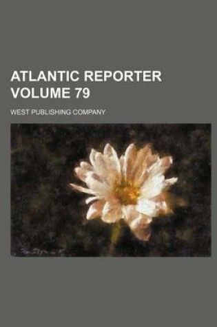 Cover of Atlantic Reporter Volume 79