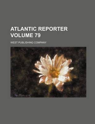 Book cover for Atlantic Reporter Volume 79