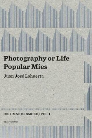 Cover of Photography or Life / Popular Mies - Columns of Smoke, Volume 1