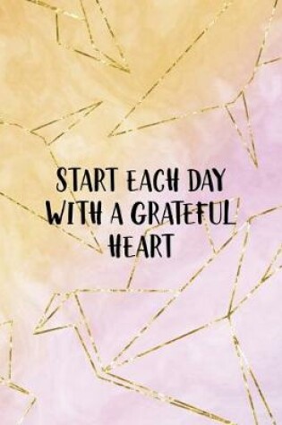 Cover of Start Each Day With A Grateful Heart