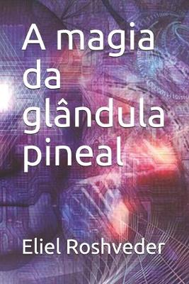 Book cover for A magia da glandula pineal