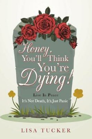 Cover of Honey, You'll Think You're Dying!