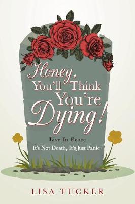 Book cover for Honey, You'll Think You're Dying!