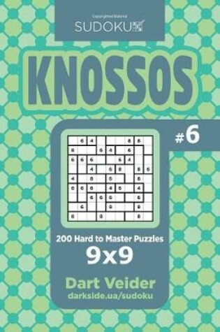 Cover of Sudoku Knossos - 200 Hard to Master Puzzles 9x9 (Volume 6)