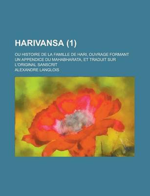 Book cover for Harivansa; Ou Histoire de La Famille de Hari, Ouvrage Formant Un Appendice Du Mahabharata, Et Traduit Sur L'Original Sanscrit (1)