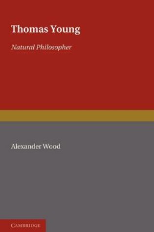 Cover of Thomas Young: Natural Philosopher 1773-1829