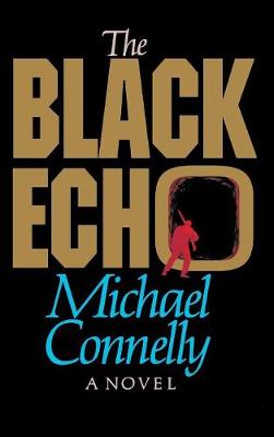 The Black Echo by Michael Connelly