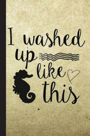 Cover of I Washed Up Like This