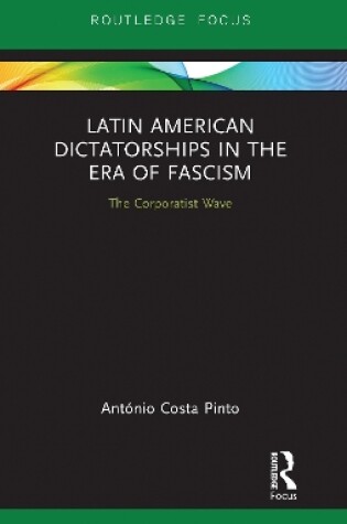 Cover of Latin American Dictatorships in the Era of Fascism