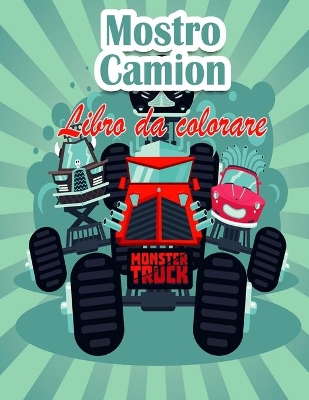 Book cover for Mostro camion Libro da colorare Per i bambini