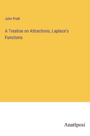 Cover of A Treatise on Attractions, Laplace's Functions