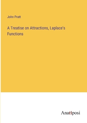 Book cover for A Treatise on Attractions, Laplace's Functions