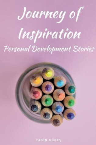 Cover of Journey of Inspiration - Personal Development Stories