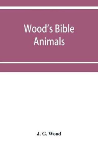 Cover of Wood's Bible animals