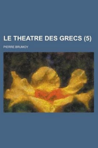 Cover of Le Theatre Des Grecs (5 )