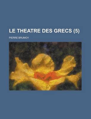 Book cover for Le Theatre Des Grecs (5 )