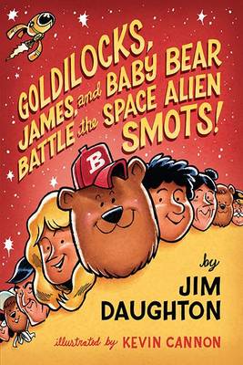 Book cover for Goldilocks, James, and Baby Bear Battle the Space Alien Smots!