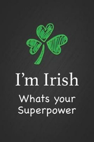 Cover of I'm Irish What's Your Superpower