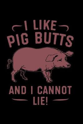 Book cover for I Like Pig Butts and I Cannot Lie