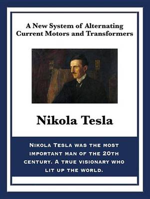 Book cover for A New System of Alternating Current Motors and Transformers