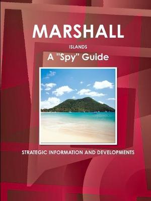 Book cover for Marshall Islands A "Spy" Guide - Strategic Information and Developments