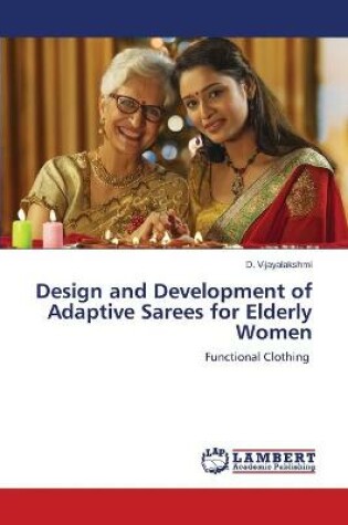 Cover of Design and Development of Adaptive Sarees for Elderly Women