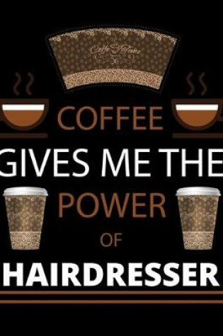 Cover of COFFEE gives me the power of Hairdresser