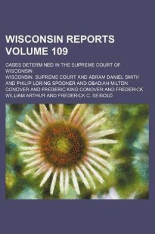 Cover of Wisconsin Reports; Cases Determined in the Supreme Court of Wisconsin Volume 109