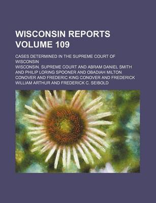 Book cover for Wisconsin Reports; Cases Determined in the Supreme Court of Wisconsin Volume 109