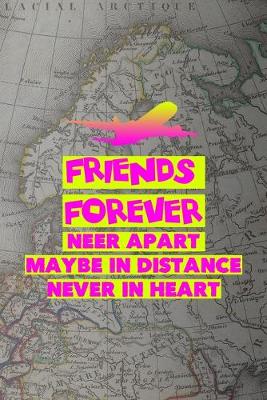 Book cover for Friends Forever Neer Apart Maybe In Distance Never In Heart