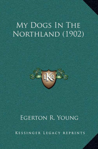 Cover of My Dogs in the Northland (1902)