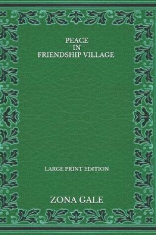Cover of Peace in Friendship Village - Large Print Edition