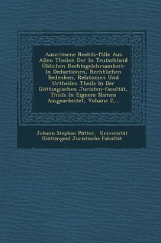 Cover of Auserlesene Rechts-Falle Aus Allen Theilen Der in Teutschland Ublichen Rechtsgelehrsamkeit